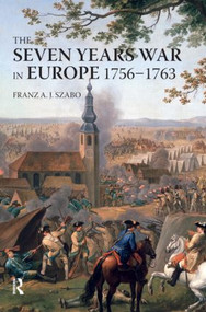 The Seven Years War in Europe (1756-1763) - 9780582292727 by Franz A.J. Szabo, 9780582292727