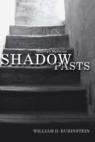Shadow Pasts ('Amateur Historians' and History's Mysteries) - 9780582505971 by William D. Rubinstein, 9780582505971