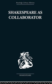 Shakespeare as Collaborator by Kenneth Muir, 9780415850575