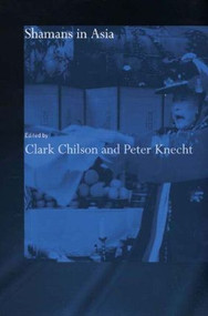 Shamans in Asia by Clark Chilson, Peter Knecht, 9780415863070