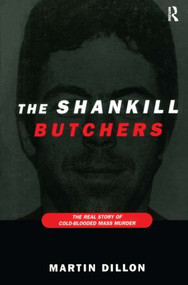 The Shankill Butchers (The Real Story of Cold-Blooded Mass Murder) by Martin Dillon, 9780415922319