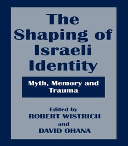 The Shaping of Israeli Identity (Myth, Memory and Trauma) by Robert Wistrich, David Ohana, 9780714641638