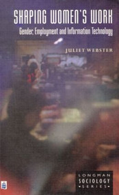 Shaping Women's Work (Gender, Employment and Information Technology) by Juliet Webster, 9780582218109