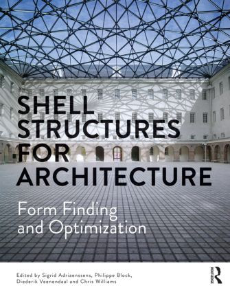 Shell Structures for Architecture (Form Finding and Optimization) by Sigrid Adriaenssens, Philippe Block, Diederik Veenendaal, Chris Williams, 9780415840606