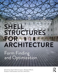 Shell Structures for Architecture (Form Finding and Optimization) by Sigrid Adriaenssens, Philippe Block, Diederik Veenendaal, Chris Williams, 9780415840606