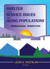 Shelter and Service Issues for Aging Populations (International Perspectives) by Leon A Pastalan, 9780789013309