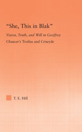 She, this in Blak (Vision, Truth, and Will in Geoffrey Chaucer's Troilus and Ciseyde) - 9780415993579 by Thomas Hill, 9780415993579