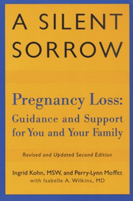 A Silent Sorrow (Pregnancy Loss-- Guidance and Support for You and Your Family) - 9780415924818 by Ingrid Kohn, Perry-Lynn Moffitt, Isabelle A. Wilkins, 9780415924818
