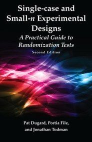 Single-case and Small-n Experimental Designs (A Practical Guide To Randomization Tests, Second Edition) - 9780415886932 by Pat Dugard, Portia File, Jonathan Todman, 9780415886932