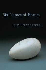 Six Names of Beauty - 9780415979924 by Crispin Sartwell, 9780415979924