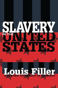 Slavery in the United States - 9780765804310 by Louis Filler, 9780765804310