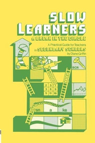 Slow Learners (A Break in the Circle - A Practical Guide for Teachers) by Diane Griffin, 9780713040036