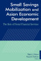 Small Savings Mobilization and Asian Economic Development (The Role of Postal Financial Services) by Mark J. Scher, Naoyuki Yoshino, 9780765614841