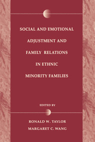 Social and Emotional Adjustment and Family Relations in Ethnic Minority Families by Ronald D. Taylor, Margaret C. Wang, Margaret C Wang, 9780805821567