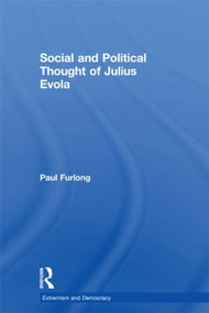 Social and Political Thought of Julius Evola - 9780415831277 by Paul Furlong, 9780415831277