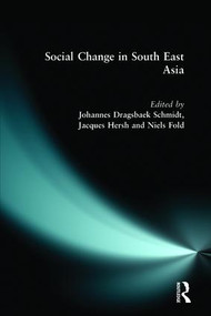 Social Change in South East Asia (New Perspectives) by Jacques Hersh, Johannes Dragsbaek Schmidt, Niels Fold, 9780582317345
