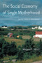 The Social Economy of Single Motherhood (Raising Children in Rural America) - 9780415947787 by Margaret Nelson, 9780415947787