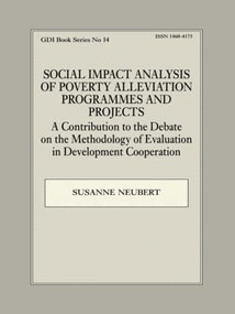Social Impact Analysis of Poverty Alleviation Programmes and Projects by Susanne Neubert, 9780714681511