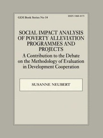 Social Impact Analysis of Poverty Alleviation Programmes and Projects by Susanne Neubert, 9780714681511