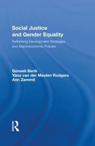 Social Justice and Gender Equality (Rethinking Development Strategies and Macroeconomic Policies) - 9780415897419 by Günseli Berik, Yana van der Meulen Rodgers, Ann Zammit, 9780415897419
