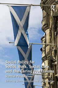 Social Policy for Social Work, Social Care and the Caring Professions (Scottish Perspectives) - 9780754676362 by Janine Bolger, Steve Hothersall, 9780754676362