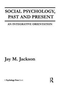 Social Psychology, Past and Present (An Integrative Orientation) - 9780805815726 by Jay M. Jackson, 9780805815726