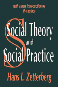 Social Theory and Social Practice - 9780765809063 by Hans Zetterberg, 9780765809063