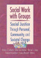 Social Work with Groups (Social Justice Through Personal, Community, and Societal Change) by N. Sullivan, L. Mitchell, D. Goodman, N.C. Lang, E.S. Mesbur, 9780789018168