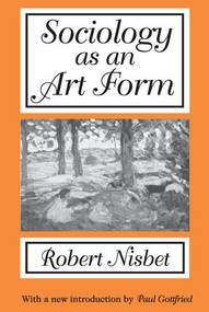 Sociology as an Art Form - 9780765807564 by Robert Nisbet, 9780765807564
