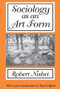 Sociology as an Art Form - 9780765807564 by Robert Nisbet, 9780765807564