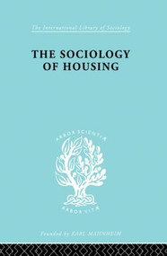 Sociology Of Housing Ils 194 by R. N. Morris, John Mogey, 9780415863780