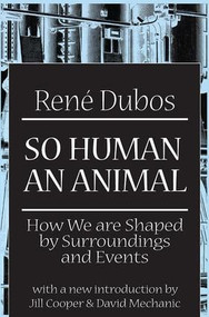 So Human an Animal (How We are Shaped by Surroundings and Events) - 9780765804297 by C. H. Waddington, Rene Dubos, 9780765804297