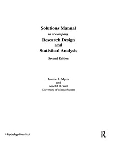SOLUTIONS MANUAL to Accompany Research Design and Statistical Analysis 2/e by Jerome L. Myers, Arnold D. Well, 9780805844382