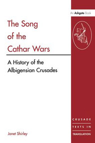 The Song of the Cathar Wars (A History of the Albigensian Crusade) by Janet Shirley, 9780754603887