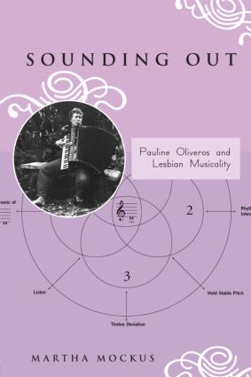 Sounding Out: Pauline Oliveros and Lesbian Musicality - 9780415973762 by Martha Mockus, 9780415973762