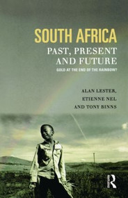 South Africa, Past, Present and Future (Gold at the End of the Rainbow?) by Tony Binns, Alan Lester, Etienne Nel, 9780582356269