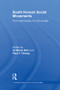 South Korean Social Movements (From Democracy to Civil Society) by Gi-Wook Shin, Paul Chang, 9780415857659