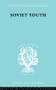 Soviet Youth (Some Achievements and problems) by Dorothea L. Meek, 9780415868747