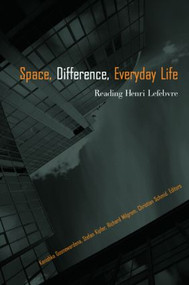 Space, Difference, Everyday Life (Reading Henri Lefebvre) - 9780415954600 by Kanishka Goonewardena, Stefan Kipfer, Richard Milgrom, Christian Schmid, 9780415954600