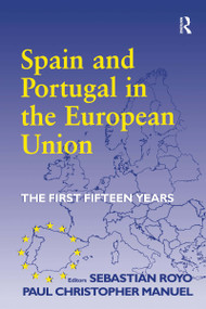 Spain and Portugal in the European Union (The First Fifteen Years) - 9780714684161 by Paul Christopher Manuel, Sebastian Royo, 9780714684161