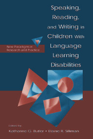 Speaking, Reading, and Writing in Children With Language Learning Disabilities (New Paradigms in Research and Practice) - 9780805833669 by Katharine G. Butler, Elaine R. Silliman, 9780805833669