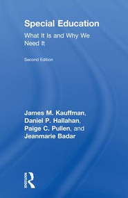 Special Education (What It Is and Why We Need It) - 9780415792318 by James M. Kauffman, Daniel P. Hallahan, Paige C. Pullen, Jeanmarie Badar, 9780415792318