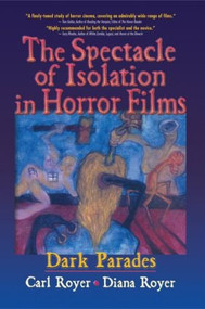 The Spectacle of Isolation in Horror Films (Dark Parades) - 9780789022646 by Carl Royer, B Lee Cooper, 9780789022646