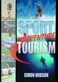 Sport and Adventure Tourism by Simon Hudson, 9780789012760