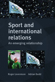 Sport and International Relations (An Emerging Relationship) - 9780714682839 by ADRIAN BUDD, ROGER LEVERMORE, 9780714682839