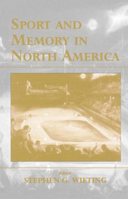 Sport and Memory in North America - 9780714682051 by Stephen G. Wieting, 9780714682051