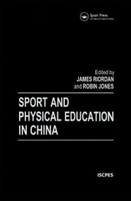 Sport and Physical Education in China by Robin Jones, James (Jim) Riordan, 9780419220305