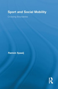 Sport and Social Mobility (Crossing Boundaries) - 9780415850803 by Ramón Spaaij, 9780415850803