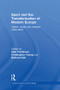 Sport and the Transformation of Modern Europe (States, media and markets 1950-2010) by Alan Tomlinson, Christopher Young, Richard Holt, 9780415857949