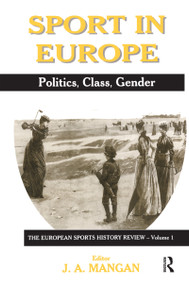 Sport in Europe (Politics, Class, Gender) by J A Mangan, 9780714680057